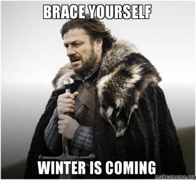 Brace yourself, winter is coming